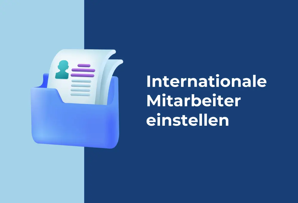 Internationale Mitarbeiter einstellen: 3 Top-Optionen für deutsche Firmen